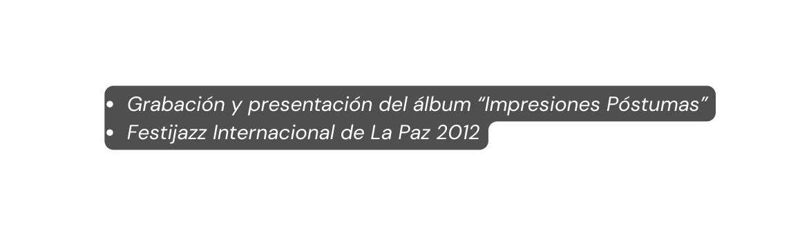 Grabación y presentación del álbum Impresiones Póstumas Festijazz Internacional de La Paz 2012